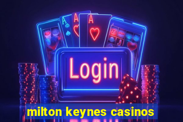 milton keynes casinos