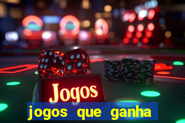 jogos que ganha dinheiro real