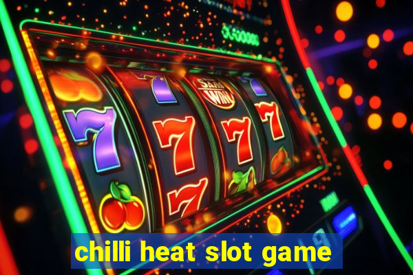 chilli heat slot game