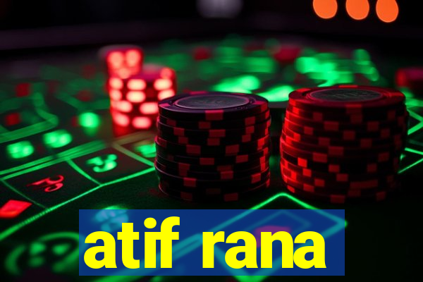 atif rana