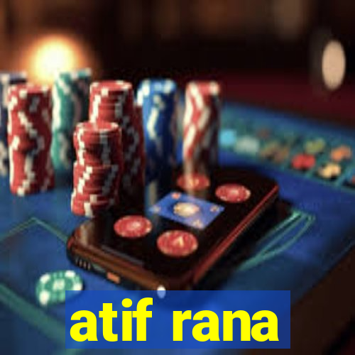 atif rana