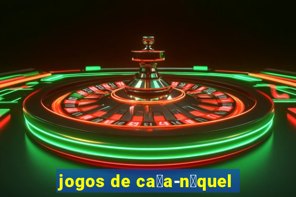 jogos de ca莽a-n铆quel