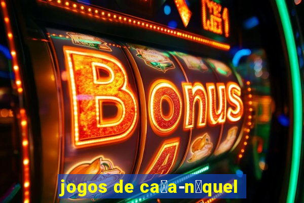 jogos de ca莽a-n铆quel