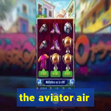 the aviator air