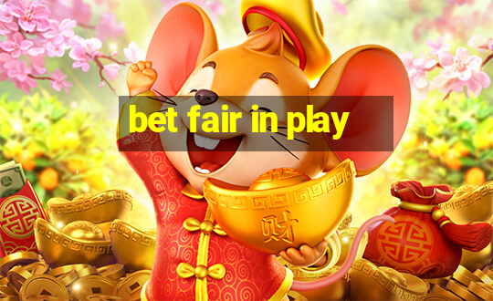 bet fair in play