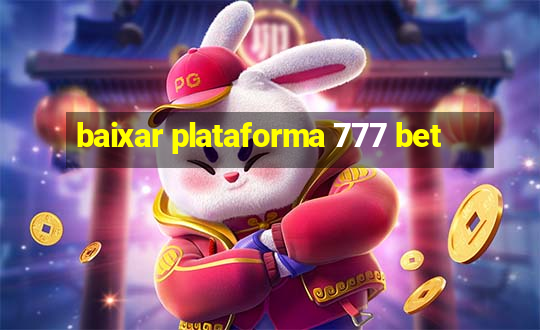 baixar plataforma 777 bet