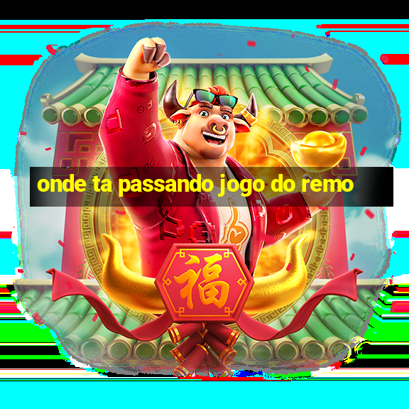 onde ta passando jogo do remo