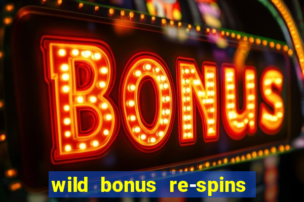 wild bonus re-spins slot free play