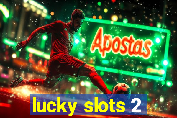 lucky slots 2