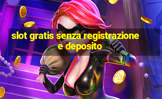 slot gratis senza registrazione e deposito