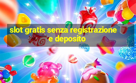 slot gratis senza registrazione e deposito