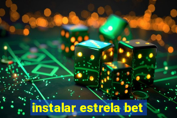 instalar estrela bet