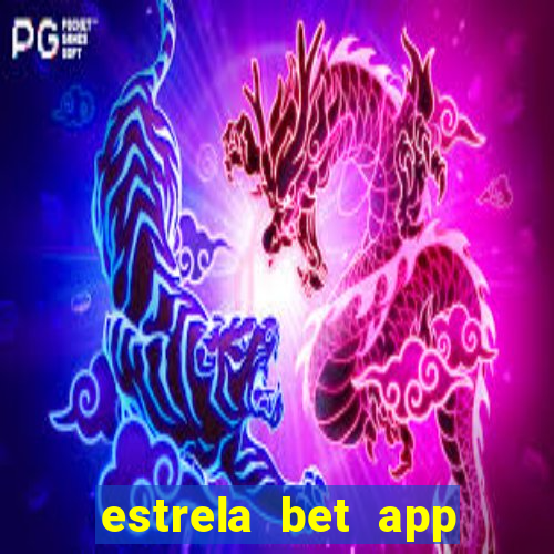 estrela bet app login entrar