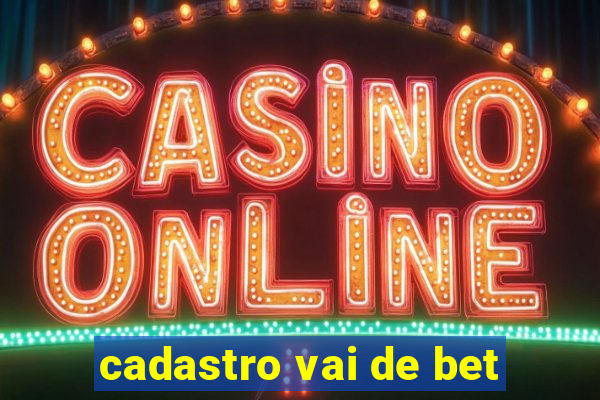 cadastro vai de bet