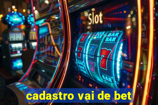 cadastro vai de bet