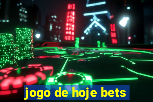 jogo de hoje bets