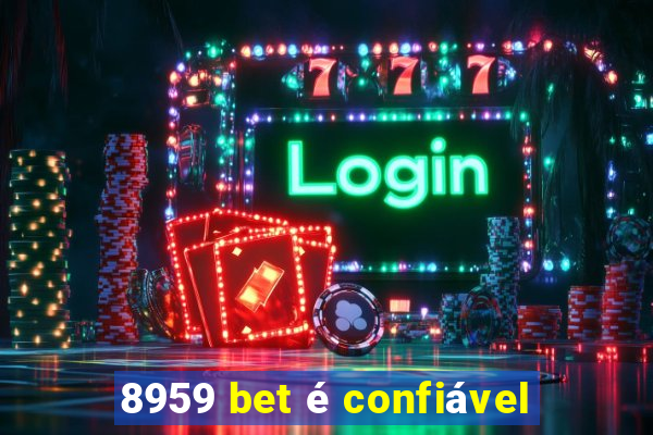 8959 bet é confiável