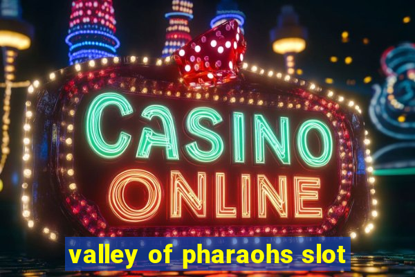 valley of pharaohs slot