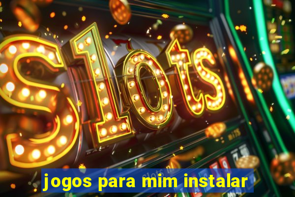 jogos para mim instalar