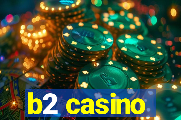 b2 casino