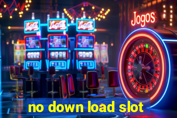 no down load slot