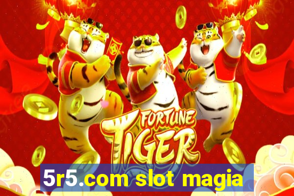 5r5.com slot magia