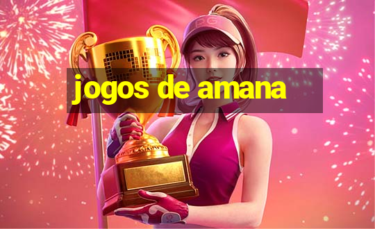 jogos de amana