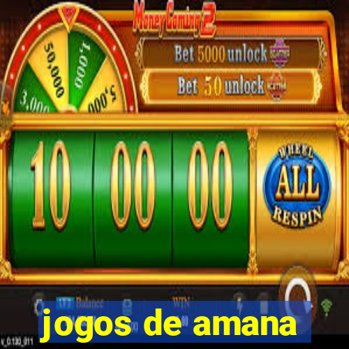 jogos de amana