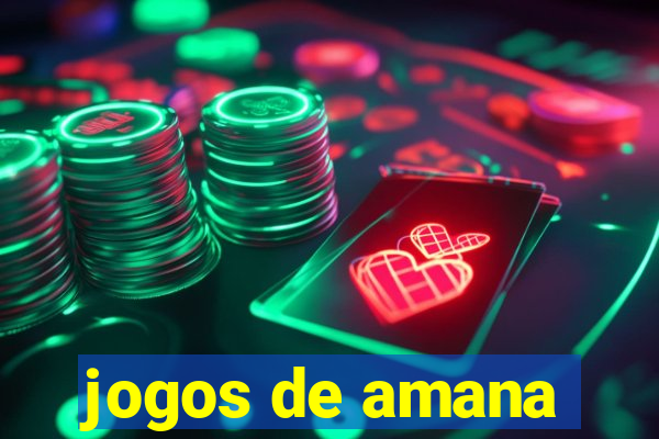 jogos de amana