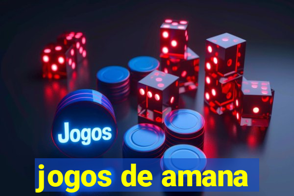 jogos de amana