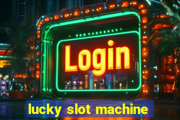 lucky slot machine