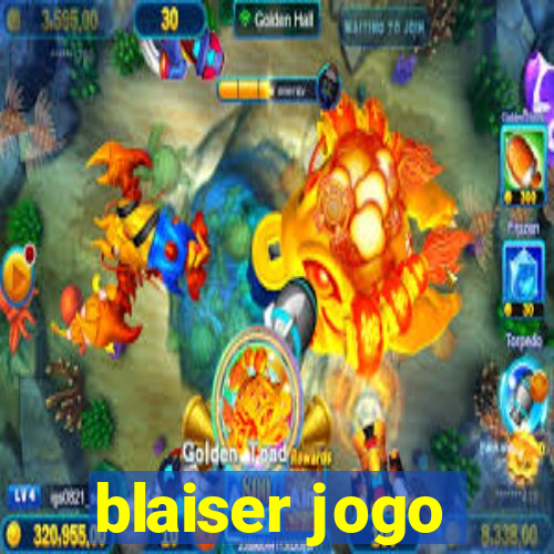 blaiser jogo