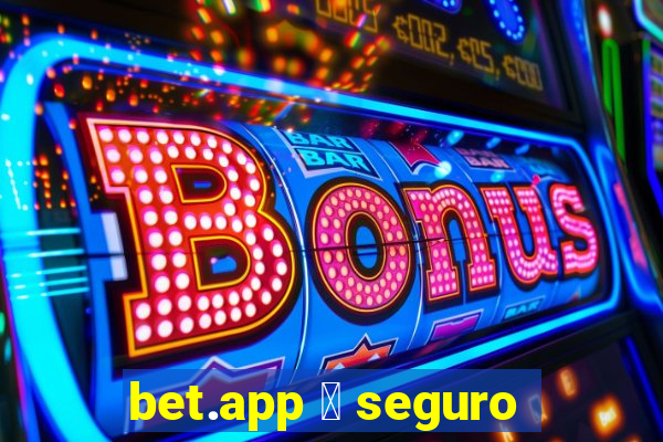 bet.app 茅 seguro