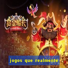 jogos que realmente ganham dinheiro de verdade