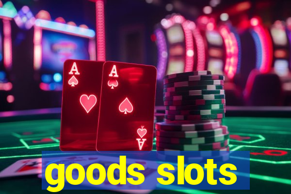 goods slots