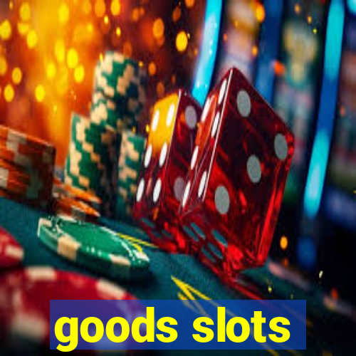 goods slots