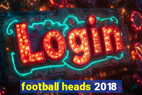 football heads 2018