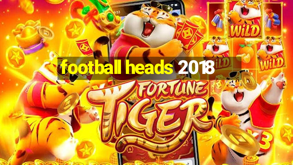 football heads 2018