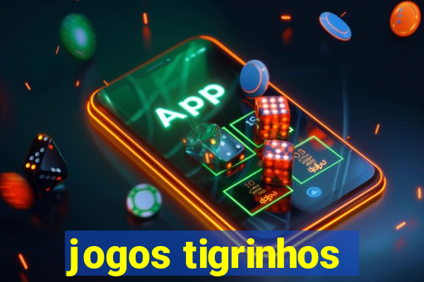 jogos tigrinhos