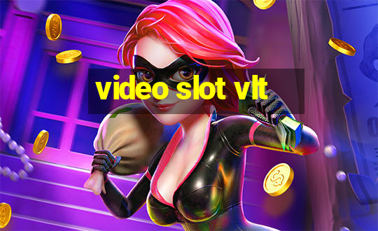 video slot vlt