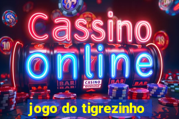 jogo do tigrezinho