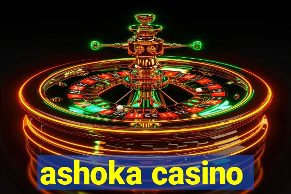 ashoka casino