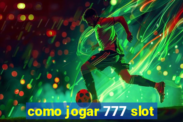 como jogar 777 slot