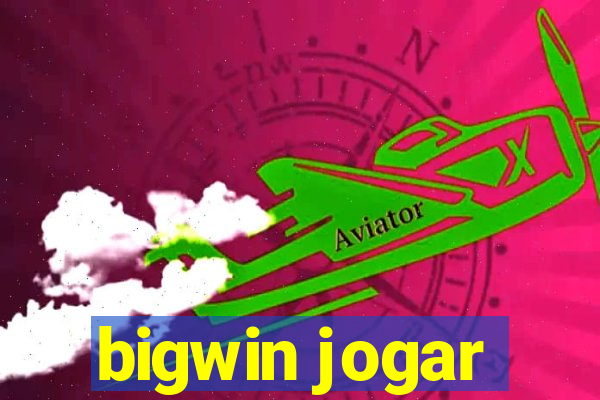 bigwin jogar