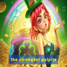 the strongest palpite