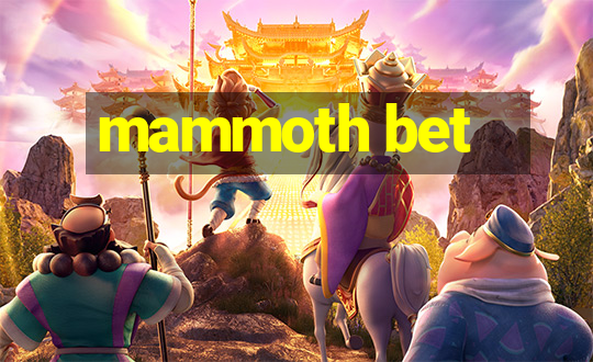 mammoth bet