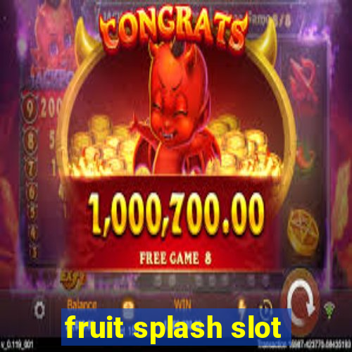 fruit splash slot