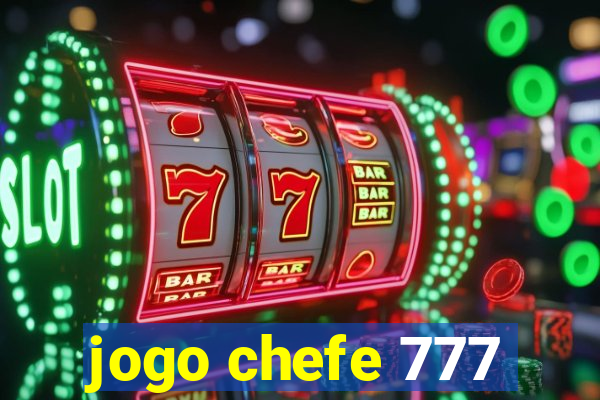 jogo chefe 777