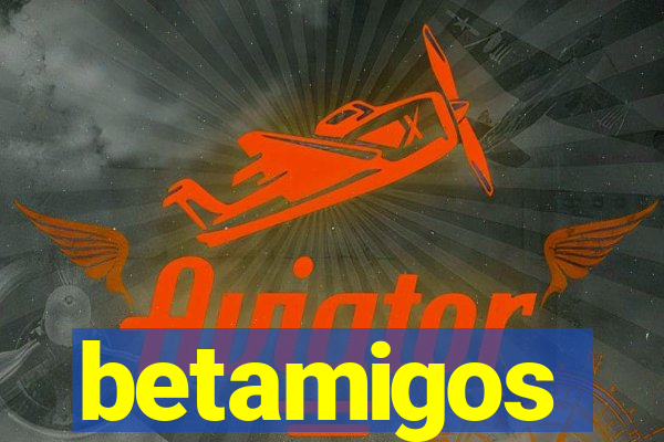 betamigos