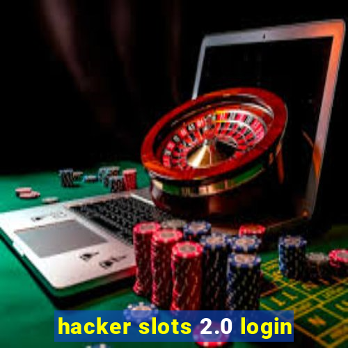 hacker slots 2.0 login